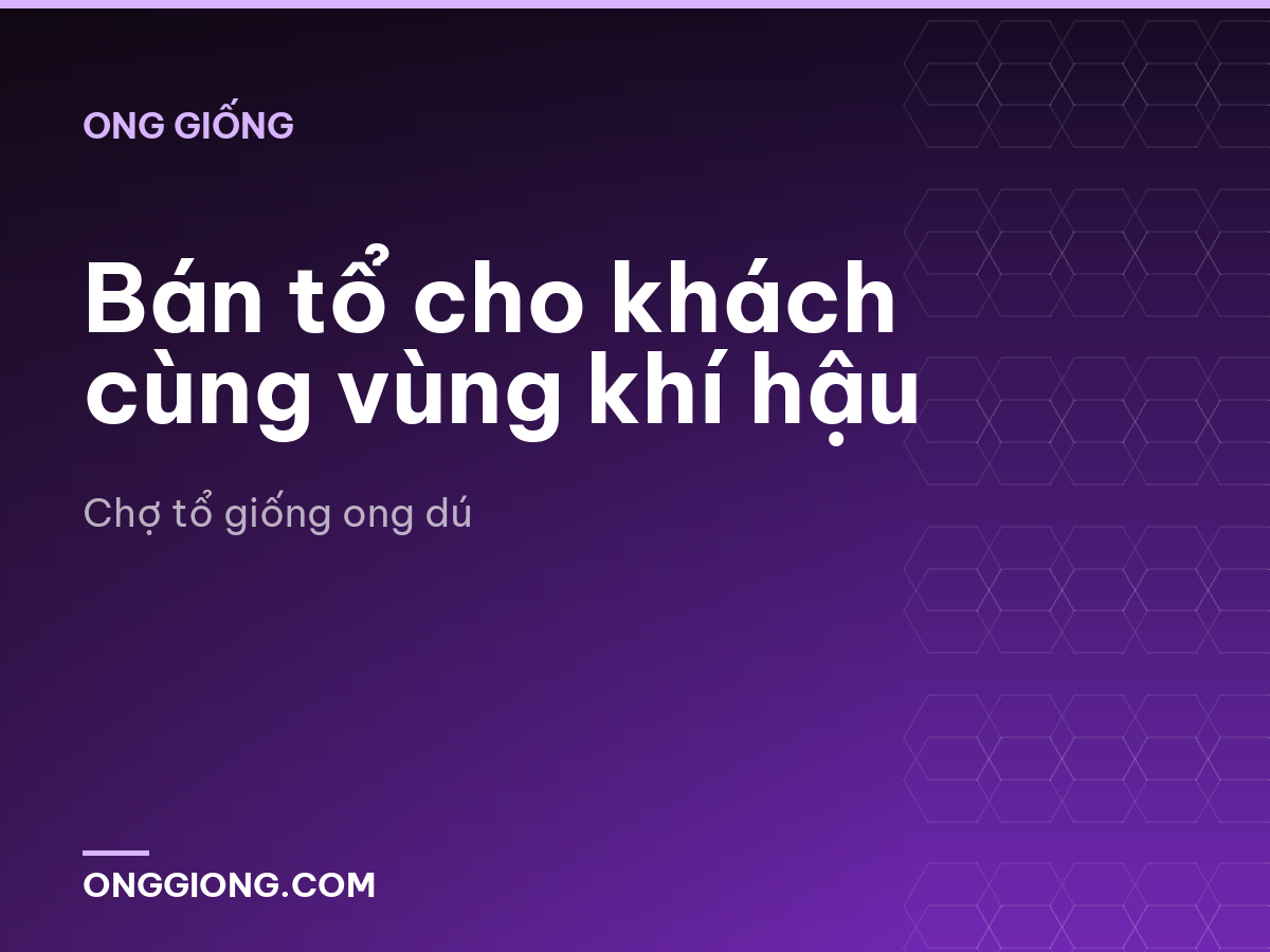 Bán tổ cho khách cùng vùng khí hậu