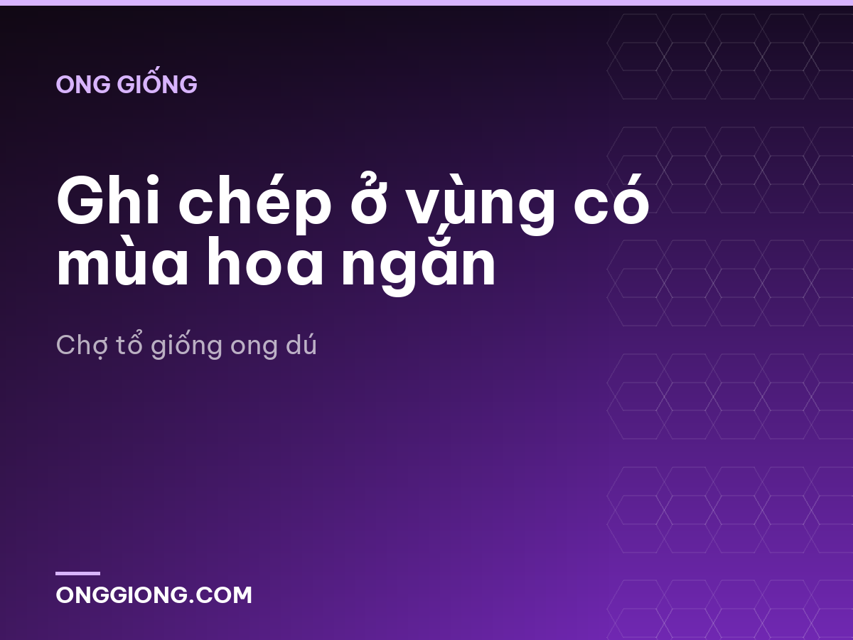 Ghi chép ở vùng có mùa hoa ngắn