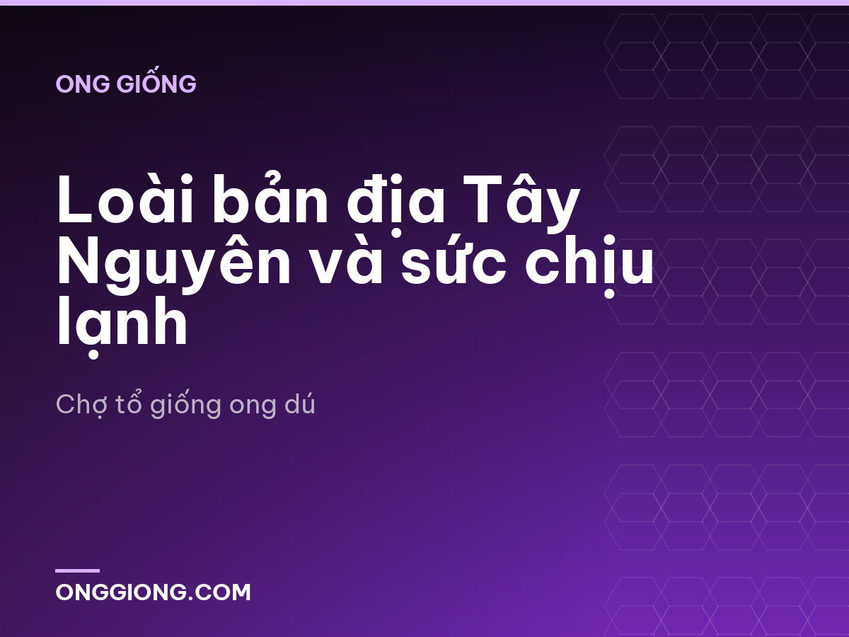 Loài bản địa Tây Nguyên và sức chịu lạnh