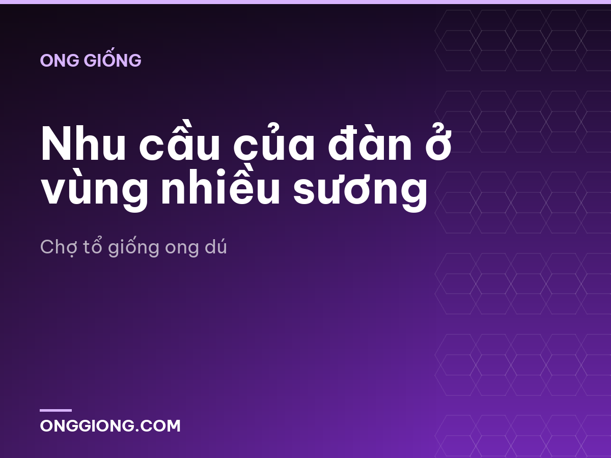 Nhu cầu của đàn ở vùng nhiều sương