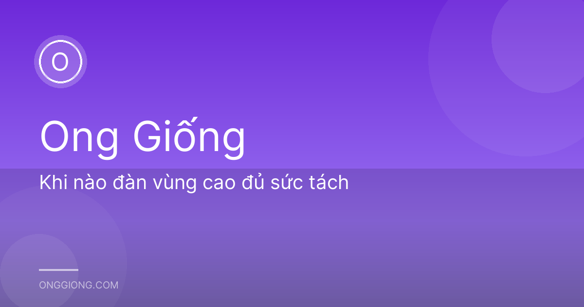 Khi nào đàn vùng cao đủ sức tách